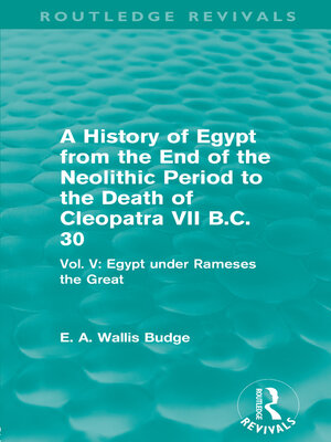 cover image of A History of Egypt from the End of the Neolithic Period to the Death of Cleopatra VII B.C. 30 (Routledge Revivals)